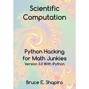 Scientific Computation Python Hacking for Math Junkies Paperback