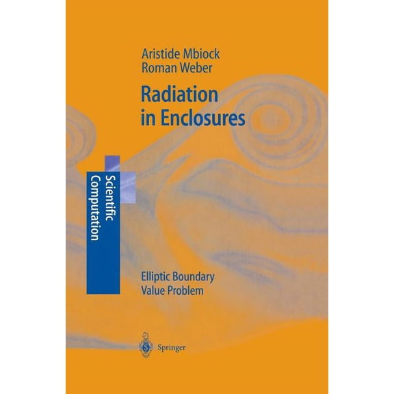 Scientific Computation Radiation in Enclosures: Elliptic Boundary Value Problem, (Paperback)