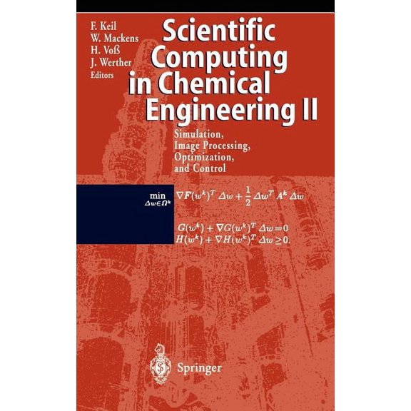 Scientific Computing in Chemical Engineering II: Simulation, Image Processing, Optimization, and Control, (Hardcover)