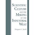 thumbnail image 1 of Scientific Culture and the Making of the Industrial West by Margaret Jacob, 1 of 1