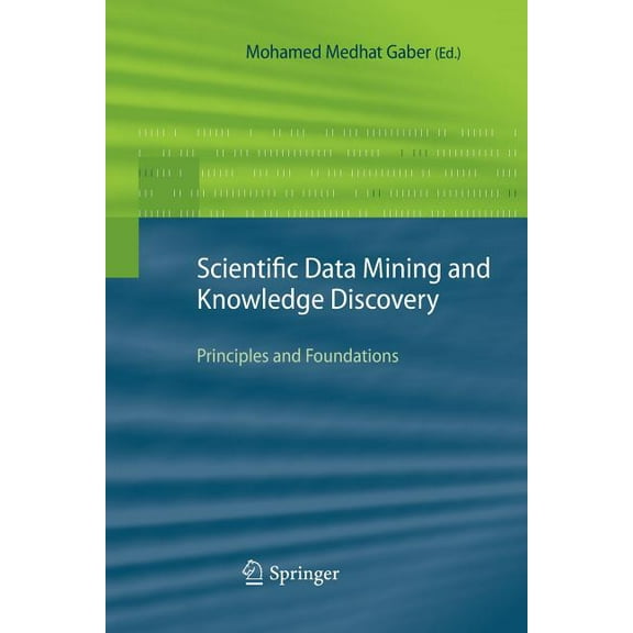 Scientific Data Mining and Knowledge Discovery: Principles and Foundations, (Paperback)