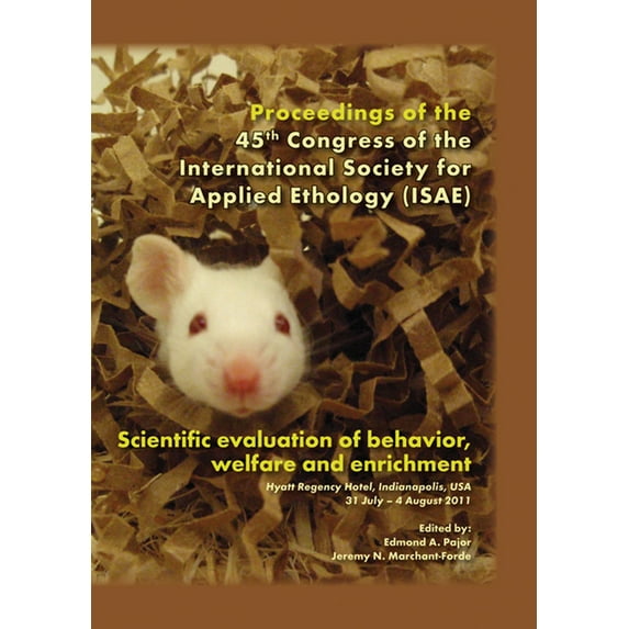 Scientific Evaluation of Behavior, Welfare and Enrichment: Proceedings of the 45th Congress of the Isae, (Paperback)