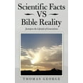 thumbnail image 1 of Scientific Facts Vs Bible Reality: Justapose the Lifestyle of Generations (Paperback), 1 of 1