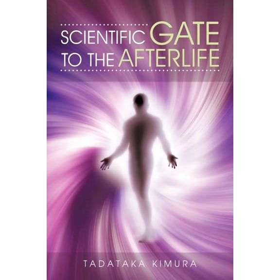 Scientific Gate to the Afterlife, (Paperback)