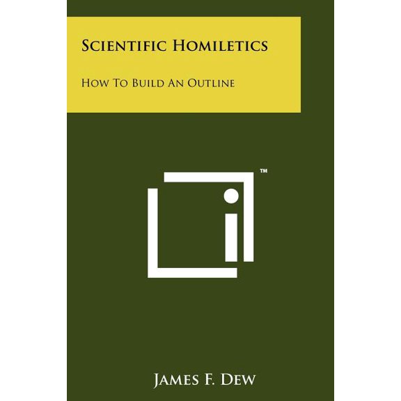 Scientific Homiletics : How To Build An Outline (Paperback)
