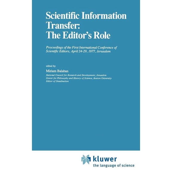 Scientific Information Transfer: The Editor's Role: Proceedings of the First International Conference of Scientific Edit, (Hardcover)