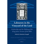 Labourers in the Vineyard of the Lord Erudition and the Making of the King James Version of the Bible, Hardcover