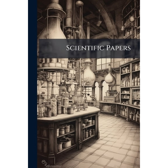 Scientific Papers : Physics, Chemistry, Astronomy, Geology (Paperback)