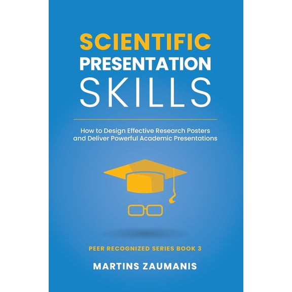 Scientific Presentation Skills: How to Design Effective Research Posters and Deliver Powerful Academic Presentations
