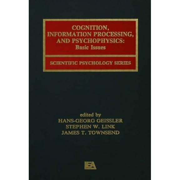 Scientific Psychology Cognition, Information Processing, and Psychophysics: Basic Issues, (Paperback)