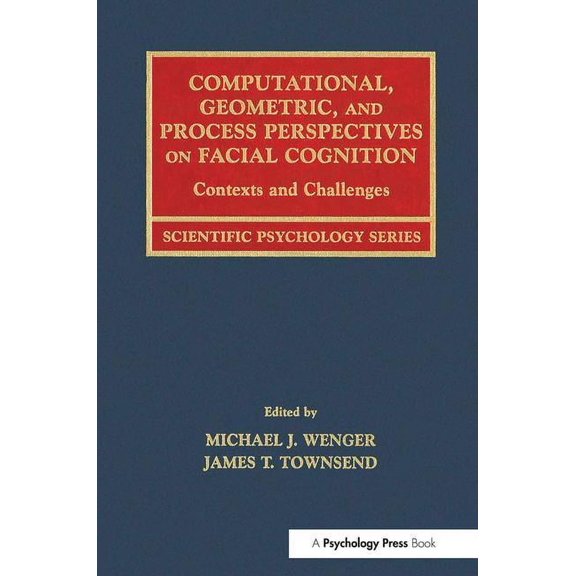 Scientific Psychology Computational, Geometric, and Process Perspectives on Facial Cognition: Contexts and Challenges, (Paperback)