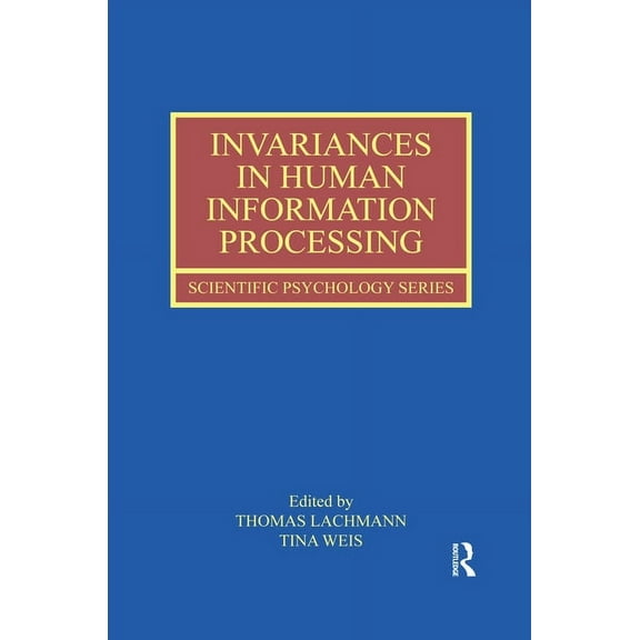 Scientific Psychology Invariances in Human Information Processing, (Paperback)
