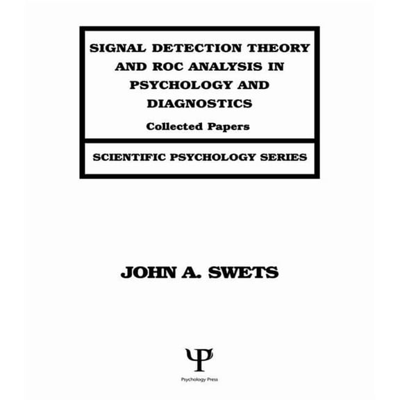Scientific Psychology Signal Detection Theory and ROC Analysis in Psychology and Diagnostics: Collected Papers, (Paperback)