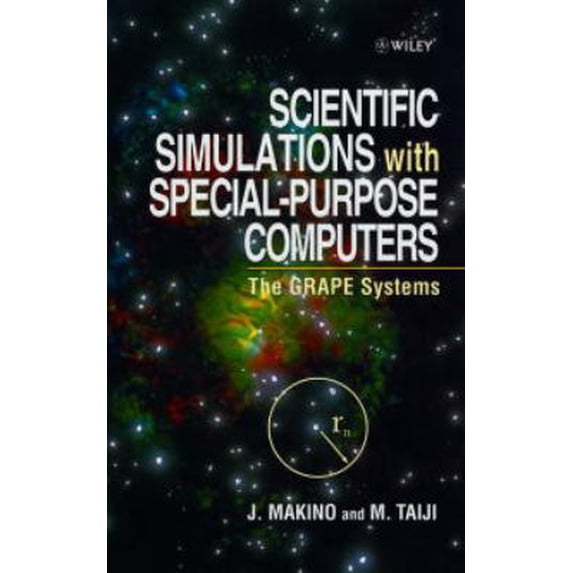 Pre-Owned Scientific Simulations with Special-Purpose Computers : The Grape Systems 9780471969464