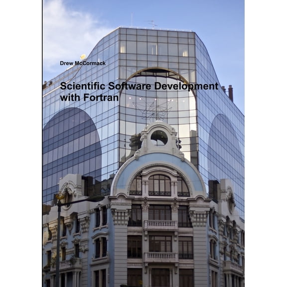 Scientific Software Development in Fortran, (Paperback)
