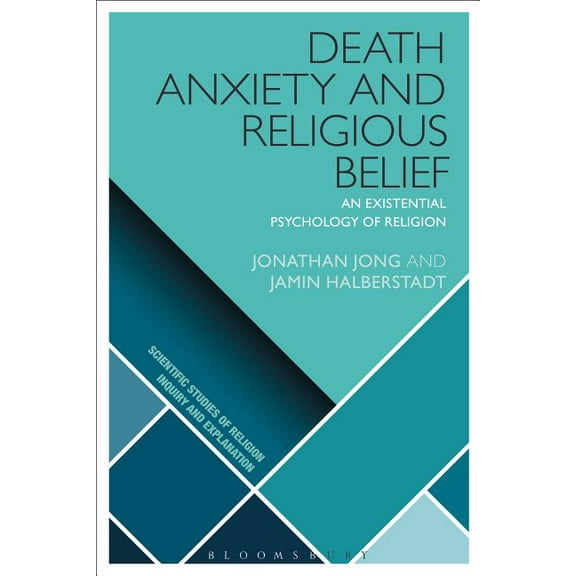 Scientific Studies of Religion: Inquiry  Death Anxiety and Religious Belief: An Existential Psychology of Religion, (Paperback)
