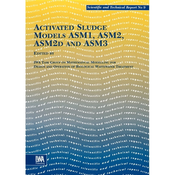 Scientific & Technical Report (Paperback): Activated Sludge Models Asm1, Asm2, Asm2d and Asm3 (Paperback)