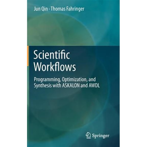 Pre-Owned Scientific Workflows: Programming, Optimization, and Synthesis with Askalon and Awdl (Hardcover)