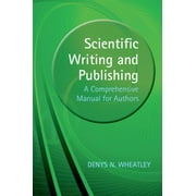 Scientific Writing and Publishing A Comprehensive Manual for Authors, Paperback