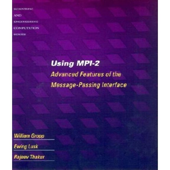 Pre-Owned Scientific and Engineering Computation Using Mpi-2: Advanced Features of the Message-Passing Interface, (Paperback)