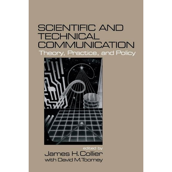 Scientific and Technical Communication: Theory, Practice, and Policy, (Paperback)