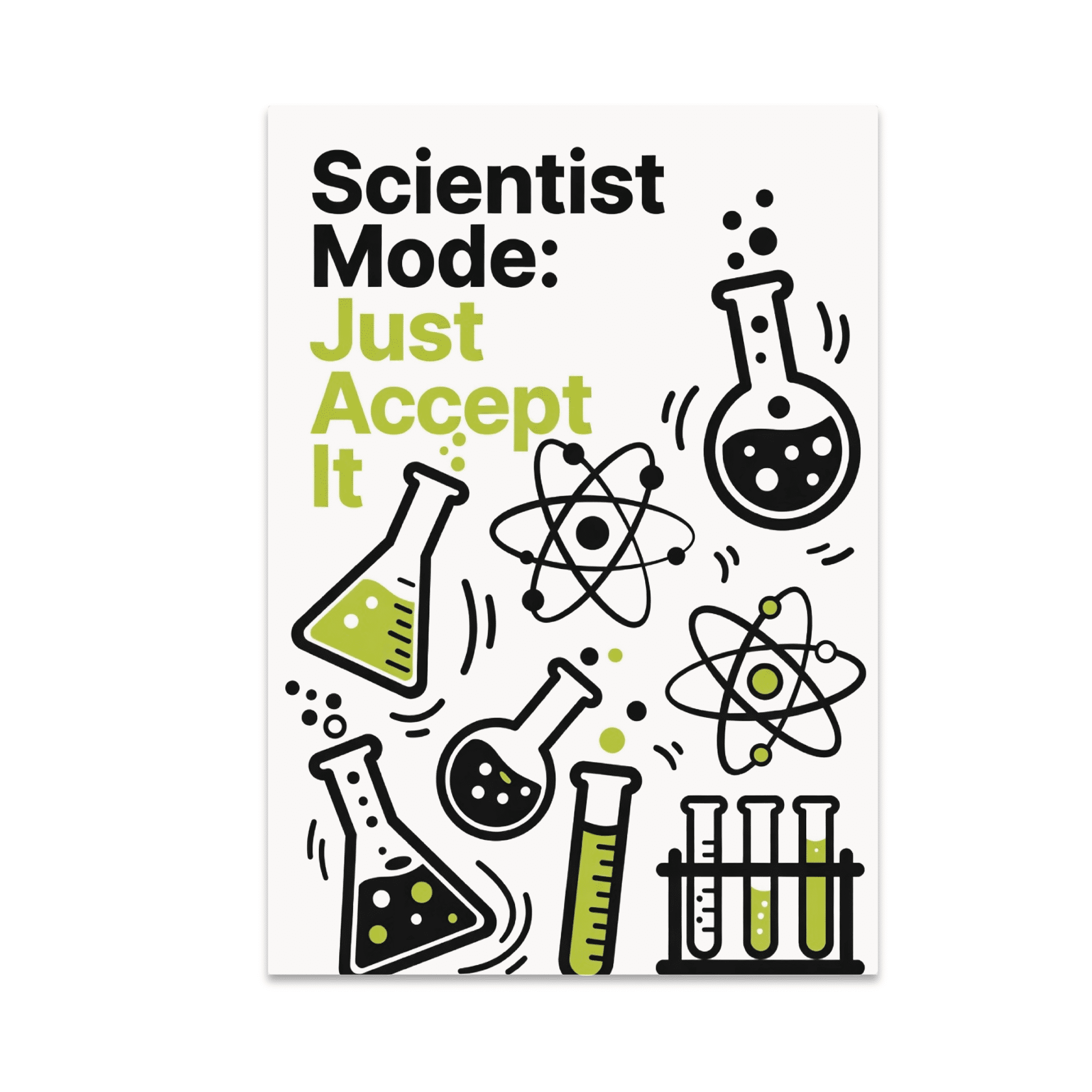 Scientist Mode: Just Accept It - Science Enthusiast - 13x19 Poster ...