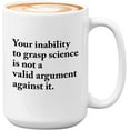 thumbnail image 1 of Scientist Mug White 15oz - Your Inability to Grasp Science is Not - Agronomist Astronomoer Chemist Cytologist Researcher Lab Worker Science Major Student, 1 of 7
