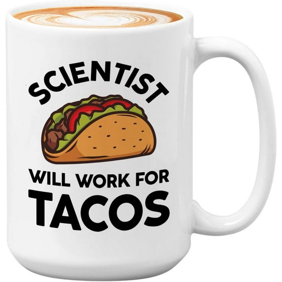 Scientist Mug White 15oz - Scientist Will - Scientist Tacos Foodies Funny Sarcasm Researcher Lab Worker Science Major Student