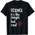 thumbnail image 1 of Scientist Science Is Like Magic Particle Science Teacher T-Shirt, 1 of 4
