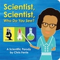 thumbnail image 1 of Scientist, Scientist, Who Do You See?: A Scientific Parody, (Board Book), 1 of 1
