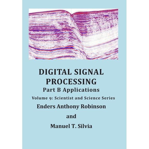Scientist and Science: Digital Signal Processing Part B : Applications: Volume 9 Scientist and Science Series (Series #9) (Paperback)