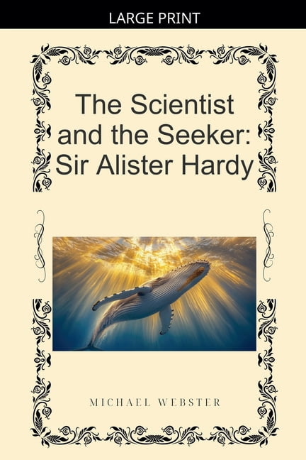 The Scientist and the Seeker: Sir Alister Hardy, (Paperback)