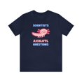 thumbnail image 1 of Scientists Axolotl Questions, Cute and Funny Science Shirt, 1 of 1