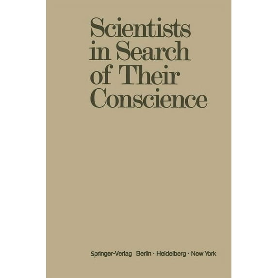 Scientists in Search of Their Conscience: Proceedings of a Symposium on the Impact of Science on Society Organised by th, (Paperback)
