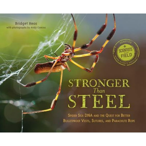 Pre-Owned Stronger Than Steel: Spider Silk DNA and the Quest for Better Bulletproof Vests, Sutures, and Parachute Rope (Paperback) 0544932471 9780544932470