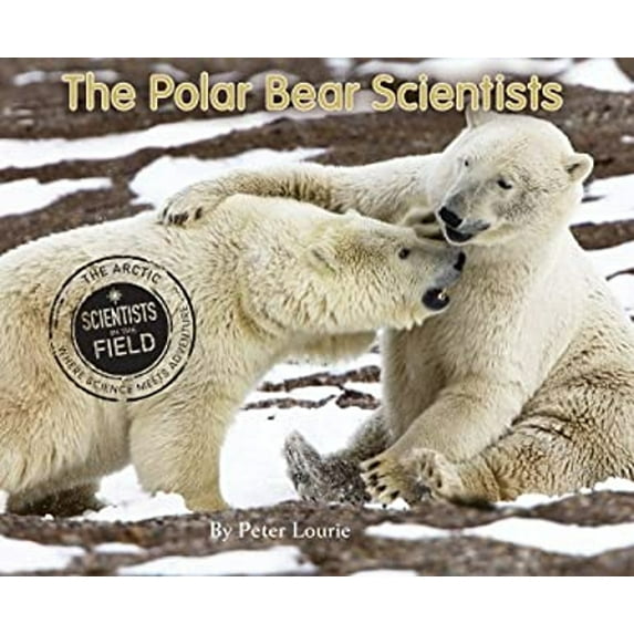 Pre-Owned The Polar Bear Scientists (Paperback) 0544339061 9780544339064
