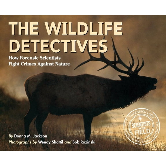 Scientists in the Field (Paperback) The Wildlife Detectives: How Forensic Scientists Fight Crimes Against Nature, (Paperback)