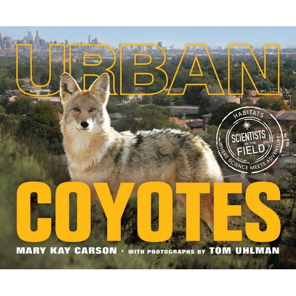 Scientists in the Field (Paperback) Urban Coyotes, (Hardcover)