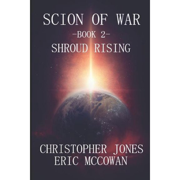 Scion of War: Shroud Rising Paperback 171997618X 9781719976183 Christopher A Jones, Christopher A Jones, Eric J McCowan