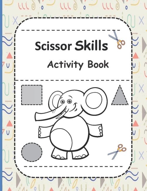 Scissor Skills Activity Book: A Fun Cutting Practice Activity Book for Toddlers and Kids ages 3-5: Scissor Practice for Preschool ... 59 Pages of Fun Animals, Shapes and Patterns (Paperback)
