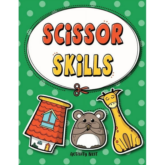 Scissor Skills: Cutting Practice Workbook for Preschool to Kindergarten: 50 Pages of Fun Scissor Practice for Kids, (Paperback)
