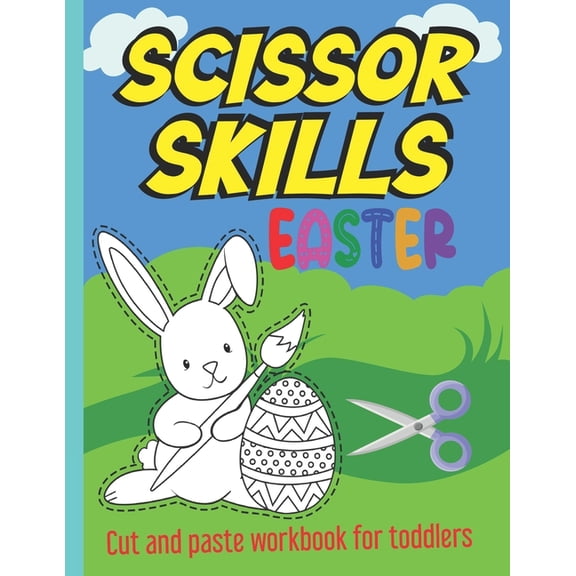 Scissor Skills Easter cut and paste workbook for toddlers: scissor skills activity book, Cut & Paste Skills for kids, (Paperback)