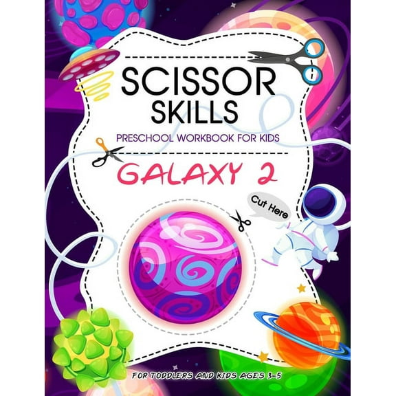 Scissor Skills Preschool Workbook for Kids ( Galaxy 2 ): Scissor Practice for Preschool 40 Pages of Fun Planet Spacecraft and Patterns, Cutting Practice Activity Book for Toddlers and Kids ages 3-5 (P