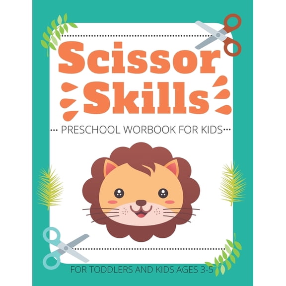 Scissor Skills Preschool Workbook for Kids For Toddlers and Kids ages 3-5: A Fun Cutting Practice Activity Book, (Paperback)