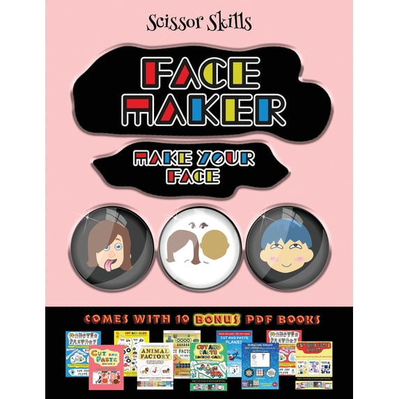 Scissor Skills: Scissor Skills (Face Maker - Cut and Paste) : This book comes with a collection of downloadable PDF books that will help your child make an excellent start to his/her education. Books are designed to improve hand-eye coordination, develop fine and gross motor control, develop visuo-spatial skills, and (Series #33) (Paperback)