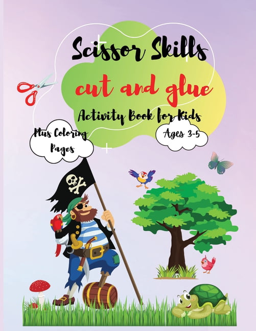 Scissor Skills cut and glue : Preschool/Kindergarten Activity Workbook, A  Fun Cutting and Coloring Activity Book for Toddlers and Kids ages 3-5  (Paperback) 