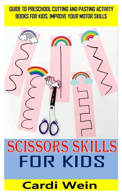 Scissors Skills for Kids : Guide to Preschool Cutting and Pasting Activity Books for Kids. Improve Your Motor Skills (Paperback)