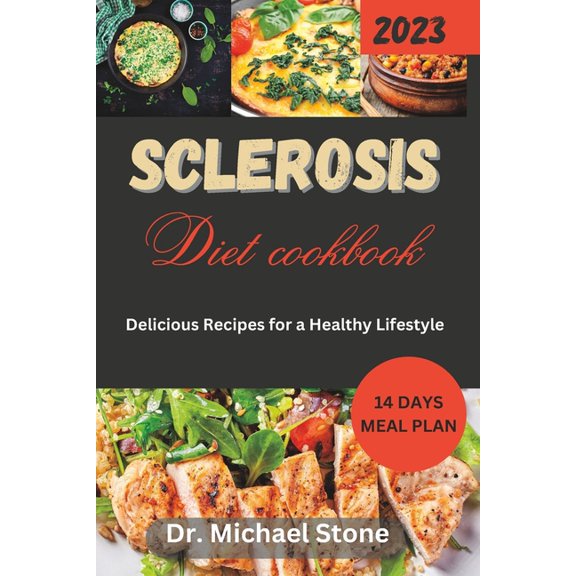 Sclerosis Diet Cookbook: Delicious Recipes for Healthy Lifestyle, (Paperback)
