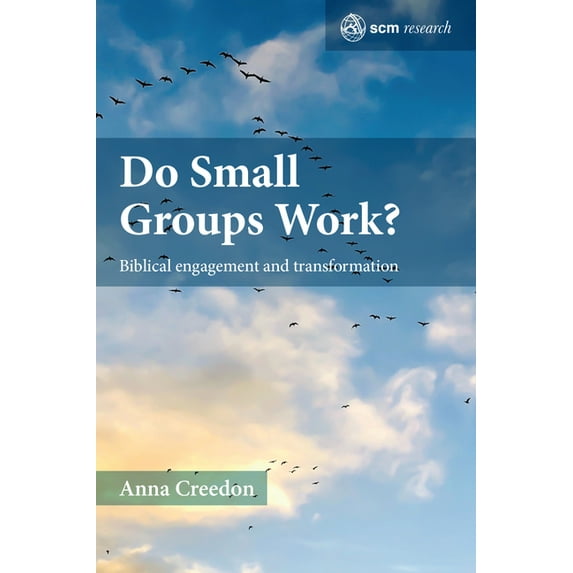 Scm Research Do Small Groups Work?: Biblical Engagement and Transformation, (Hardcover)
