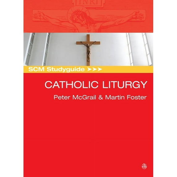 Scm Study Guide SCM Studyguide: Catholic Liturgy, (Paperback)